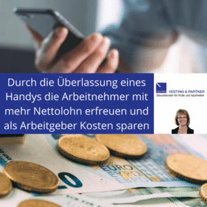 Durch die Überlassung eines Handys die Arbeitnehmer mit mehr Nettolohn erfreuen und als Arbeitgeber Kosten sparen