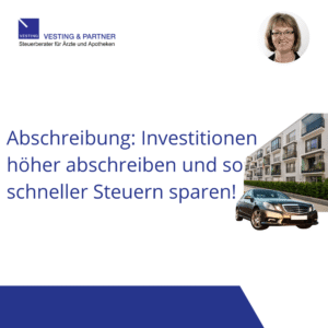 Abschreibung Investitionen höher abschreiben, schneller Steuern sparen