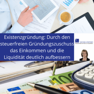 Existenzgründung Durch den steuerfreien Gründungszuschuss das Einkommen und die Liquidität deutlich aufbessern