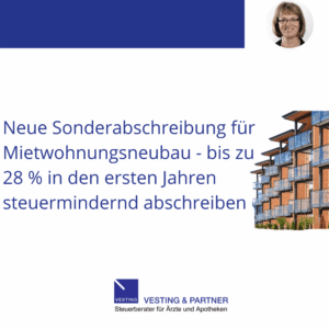 Neue Sonderabschreibung für Mietwohnungsneubau - bis zu 28 % in den ersten Jahren steuermindernd abschreiben