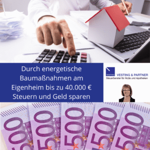 Durch energetische Baumaßnahmen am Eigenheim, Haus oder der Eigentumswohnung bis zu 40.000 € Steuern und damit Geld sparen