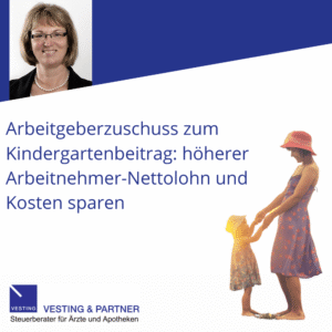 Arbeitgeberzuschuss zum Kindergartenbeitrag höherer Arbeitnehmer-Nettolohn und Kosten sparen