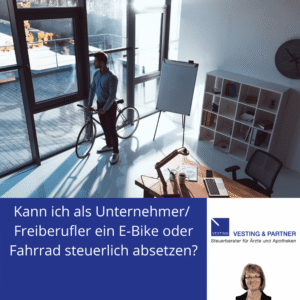 Kann ich als Unternehmer/Freiberufler ein E-Bike, Fahrrad, Dienstrad oder Pedelec steuerlich absetzen und Steuern sparen (Kauf oder Leasing)?