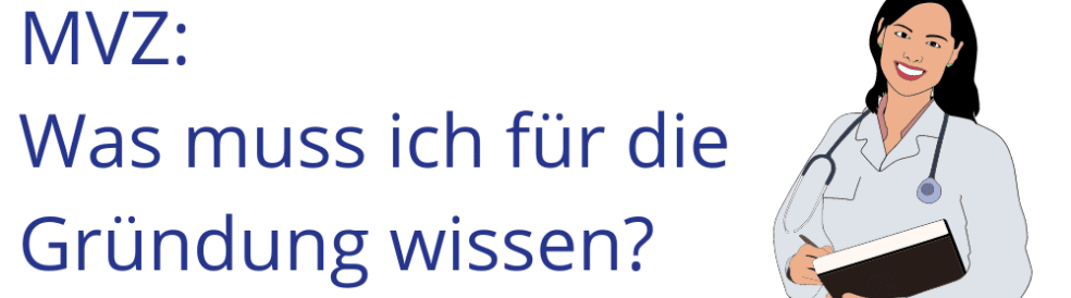 MVZ: Was muss ich für die Gründung wissen?